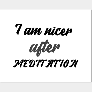 I am nicer after MEDITATION Posters and Art